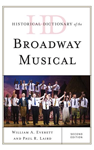 Historical Dictionary of the Broadway Musical (Historical Dictionaries of Literature and the Arts)