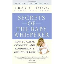 Secrets of the Baby Whisperer: How to Calm, Connect, and Communicate with Your Baby