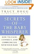Secrets of the Baby Whisperer: How to Calm, Connect, and Communicate with Your Baby