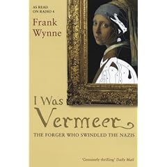 I Was Vermeer: The Forger Who Swindled the Nazis