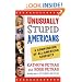 Unusually Stupid Americans: A Compendium of All-American Stupidity