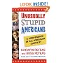 Unusually Stupid Americans: A Compendium of All-American Stupidity