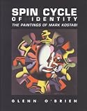 Produkt-Bild: Spin Cycle of Identity. The Paintings of Mark Kostabi - 216 pages - color illustrations