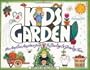 Kids Garden!: The Anytime, Anyplace Guide to Sowing & Growing Fun (Williamson Kids Can!)