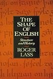 The shape of English : structure and history