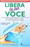 Libera la tua voce. Con CD Audio in i...