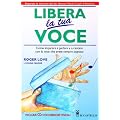 Libera la tua voce. Con CD Audio in inglese