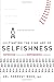 Cultivating The Fine Art of SELFISHNESS: IMPROVING community by EMPOWERING individuals
