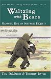 Waltzing With Bears: Managing Risk on Software Projects