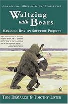 Waltzing with Bears: Managing Risk on Software Projects