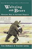 Waltzing with Bears: Managing Risk on Software Projects