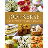 1001 Kekse: Und andere s��e Verf�hrungen