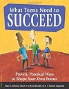 What Teens Need to Succeed: Proven, Practical Ways to Shape Your Own Future
