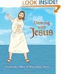 Dancing with Jesus: Featuring a Host...