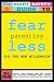 FEARLESS PARENTING FOR THE NEW MILLENNIUM: PROTECT YOUR CHILDREN FROM WHAT PARENTS FEAR THE MOST: TERRORISM, SCHOOL VIOLENCE, SEXUAL EXPLOITATION, ABDUCTION AND KIDNAPPING