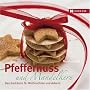 Pfeffernuss & Mandelkern: Das Weihnachtsbackbuch