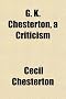 G. K. Chesterton, a Criticism