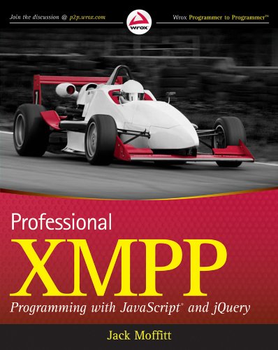 Professional XMPP Programming with JavaScript and jQuery (Wrox Programmer to Programmer) Professional XMPP Programming with JavaScript and jQuery (Wrox Programmer to Programmer)