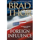 Foreign Influence: A Thriller ~ Brad Thor