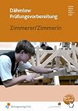 Pr&uuml;fungsvorbereitung f&uuml;r Zimmerer/Zimmerin - Arbeitsbuch und L&ouml;sungen. - Kurt Fortner, Wolfgang Mattes, Uwe Meyer, Anton Weidner, Manfred Zeller