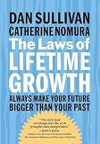 The Laws of Lifetime Growth: Always Make Your Future Bigger Than Your Past