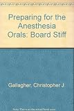 Preparing for the anesthesia orals: board stiff