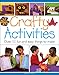 Crafty Activities: 50 Fun and Easy Things to Make (Step By Step Childrens Craft): 50 Fun and Easy Things to Make (Step By Step Childrens Craft)