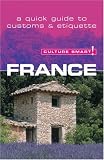 France - Culture Smart!: a quick guide to customs and etiquette (Culture Smart!)