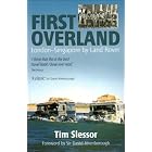 First Overland: London-Singapore by Land Rover by Tim Slessor