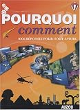 Pourquoi Comment 1001 Reponses