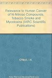Relevance to human cancer of N-nitroso compounds, tobacco and mycotoxins
