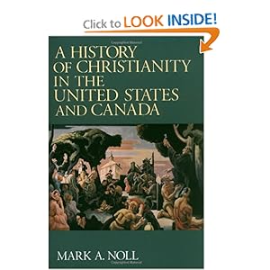 A History of Christianity in the United States and Canada - Mark A. Noll 
