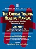 The Combat Trauma Healing Manual: Christ-centered Solutions for Combat Trauma