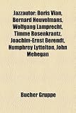 Jazzautor: Boris Vian, Bernard Heuvelmans, Wolfgang Lamprecht, Timme Rosenkrantz, Joachim-Ernst Berendt, Humphrey Lyttelton, John: Boris Vian, Bernard ... Laederach, Werner Burkhardt, Oliver Schwerdt