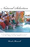 Search : Natural Selection: A Northern California Adventure At The Edge Of The Millennium