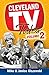Cleveland TV Tales Volume 2: More Stories from the Golden Age of Local Television