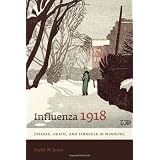 Influenza 1918: Disease, Death, and Struggle in Winnipegby Esyllt W. Jones