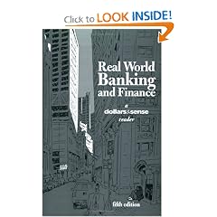 Real World Banking and Finance: A Dollars & Sense Reader, 5th Edition: The Dollars & Sense Collective, Daniel Fireside, Amy Gluckman