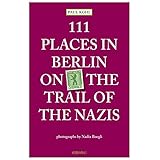 111 places in berlin on the trail of the nazis