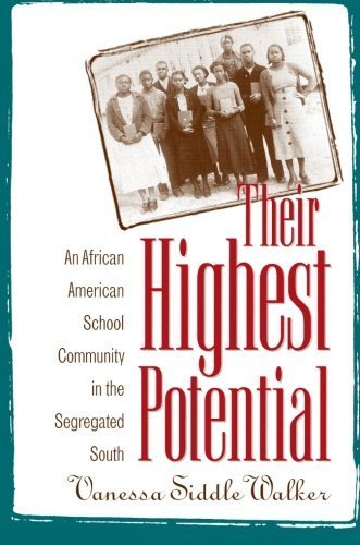 Their Highest Potential: An African American School Community in the Segregated South 1st , paperba edition by Walker, Vanessa Siddle (1996) Paperback