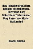 Harz (Mittelgebirge): Harz, Bodetal, Hexentanzplatz, Ro�trappe, Burg Falkenstein, Teufelsmauer, Burg Hasserode, Kloster Walkenried, Nationalpark Harz, ... Burg Scharzfels, Oberharz, Harzer Granit - 