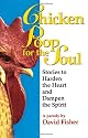 Chicken Poop for the Soul: Stories to Harden the Heart and Dampen the Spirit