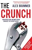 The Crunch: How Greed and Incompetence Sparked the Credit Crisis