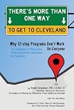There's More Than One Way to Get to Cleveland: 10 Lifestyles of Recovery That Lead to Freedom From Addiction