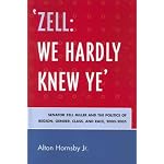 'Zell We Hardly Knew Ye': Senator Zell Miller and the Politics of Region, Gender, Class, and Race, 20002005 book cover
