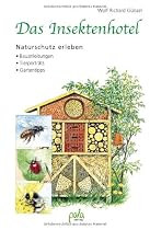 Das Insektenhotel. Naturschutz erleben. Bauanleitungen - Tierporträts - Gartentipps