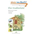 Das Insektenhotel. Naturschutz erleben. Bauanleitungen - Tierportr�ts - Gartentipps