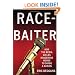 Race-Baiter: How the Media Wields Dangerous Words to Divide a Nation