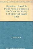 A gazetteer of Norfolk place-names : based on the Ordnance Survey 1:25000 first series maps