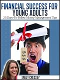 Financial Success For Young Adults: 25 Easy-To-Follow Money Management Tips